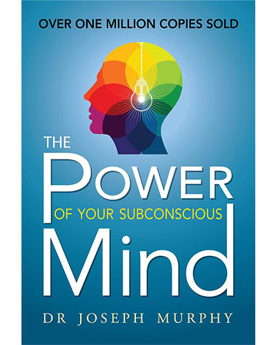 The Power Of Your Subconscious Mind by Dr Joseph Murphy