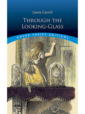 Through the Looking Glass – Lewis Carroll